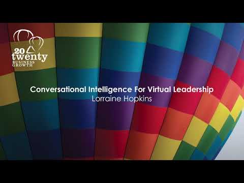 Conversational Intelligence for Virtual Leadership - Lorraine Hopkins